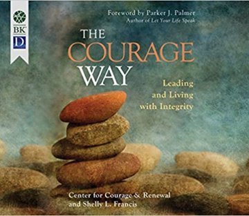 The Courage Way: Leading and Living with Integrity 