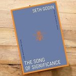 Seth Godin: the Song of Significance